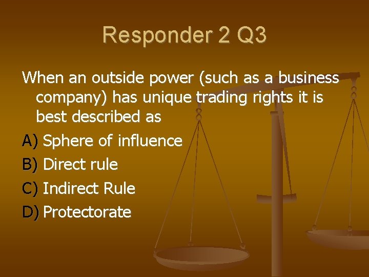 Responder 2 Q 3 When an outside power (such as a business company) has
