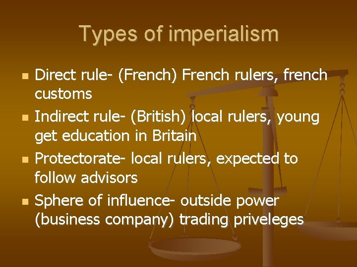 Types of imperialism Direct rule- (French) French rulers, french customs Indirect rule- (British) local