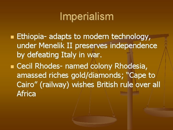 Imperialism Ethiopia- adapts to modern technology, under Menelik II preserves independence by defeating Italy