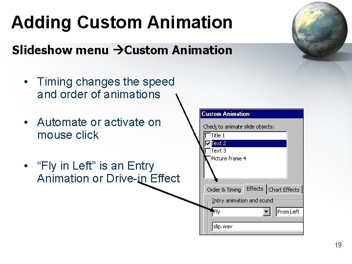 Adding Custom Animation Slideshow menu Custom Animation • Timing changes the speed and order