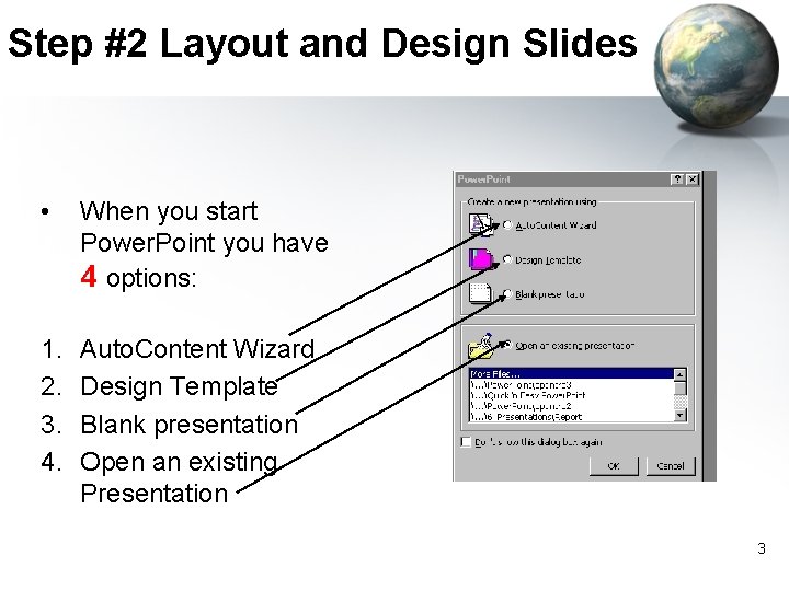 Step #2 Layout and Design Slides • When you start Power. Point you have