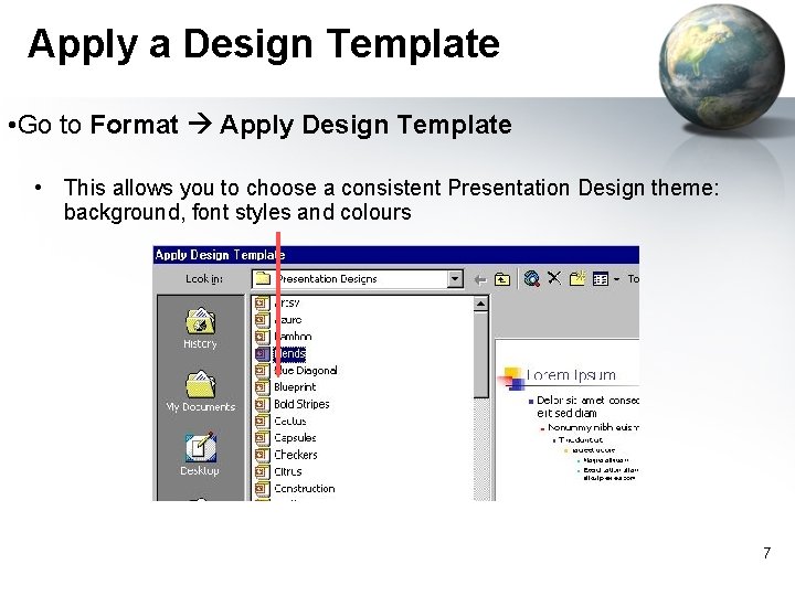 Apply a Design Template • Go to Format Apply Design Template • This allows