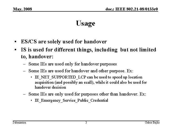 May, 2008 doc. : IEEE 802. 21 -08/0133 r 0 Usage • ES/CS are