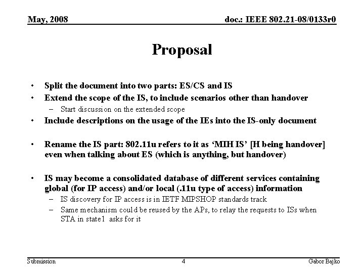 May, 2008 doc. : IEEE 802. 21 -08/0133 r 0 Proposal • • Split