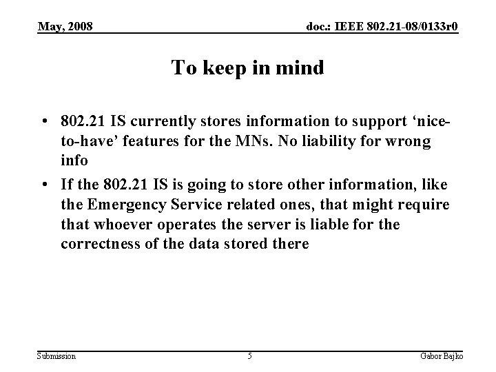 May, 2008 doc. : IEEE 802. 21 -08/0133 r 0 To keep in mind