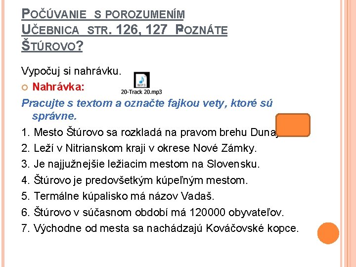 POČÚVANIE S POROZUMENÍM UČEBNICA STR. 126, 127 P- OZNÁTE ŠTÚROVO? Vypočuj si nahrávku. Nahrávka: