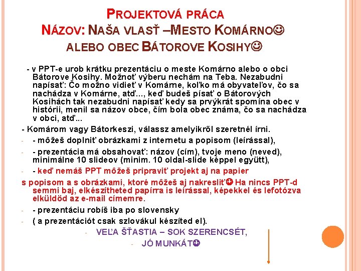 PROJEKTOVÁ PRÁCA NÁZOV: NAŠA VLASŤ –MESTO KOMÁRNO ALEBO OBEC BÁTOROVE KOSIHY - v PPT-e