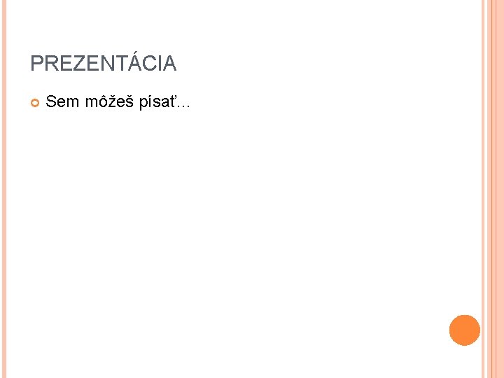 PREZENTÁCIA Sem môžeš písať. . . 