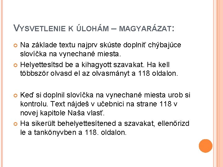 VYSVETLENIE K ÚLOHÁM – MAGYARÁZAT: Na základe textu najprv skúste doplniť chýbajúce slovíčka na