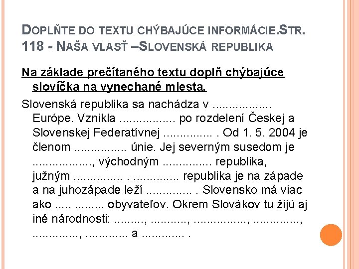 DOPLŇTE DO TEXTU CHÝBAJÚCE INFORMÁCIE. STR. 118 - NAŠA VLASŤ –SLOVENSKÁ REPUBLIKA Na základe