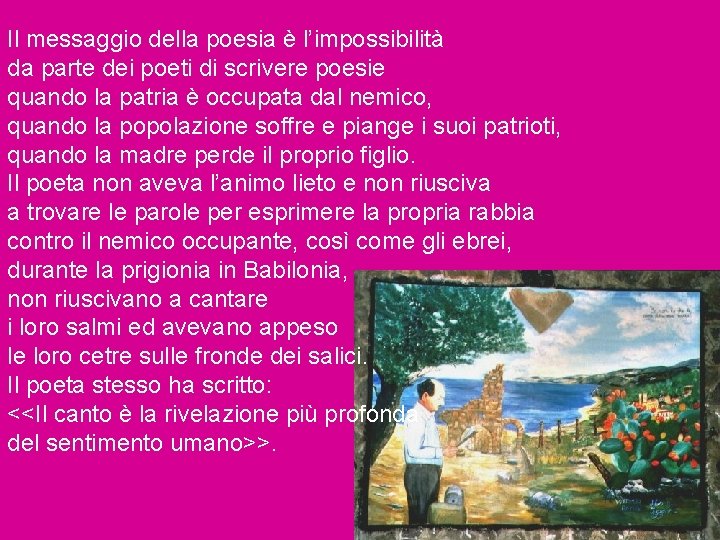 Il messaggio della poesia è l’impossibilità da parte dei poeti di scrivere poesie quando