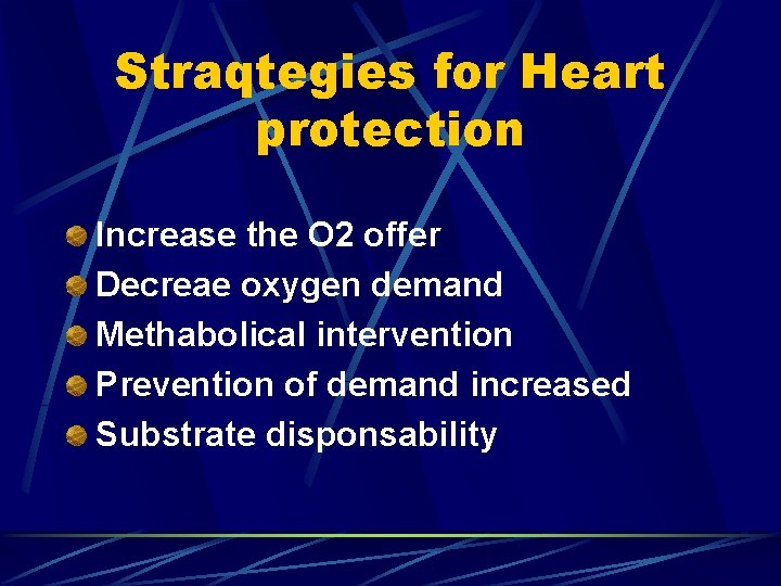 Straqtegies for Heart protection Increase the O 2 offer Decreae oxygen demand Methabolical intervention