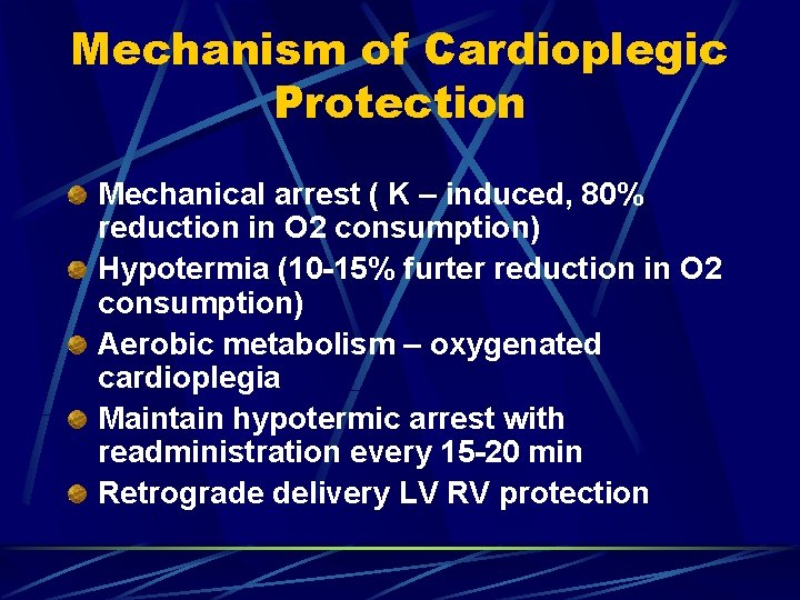 Mechanism of Cardioplegic Protection Mechanical arrest ( K – induced, 80% reduction in O