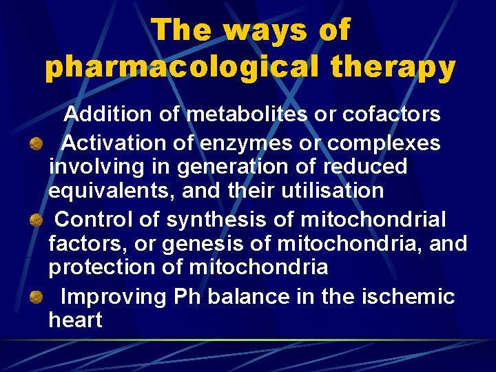 The ways of pharmacological therapy Addition of metabolites or cofactors Activation of enzymes or