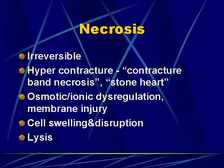 Necrosis Irreversible Hyper contracture - “contracture band necrosis”, “stone heart” Osmotic/ionic dysregulation, membrane injury