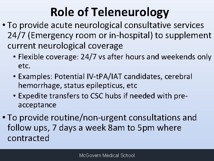 Role of Teleneurology • To provide acute neurological consultative services 24/7 (Emergency room or