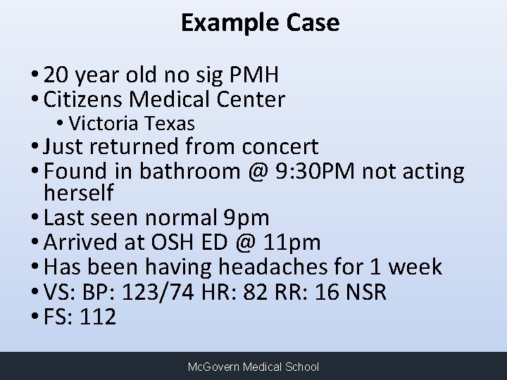 Example Case • 20 year old no sig PMH • Citizens Medical Center •