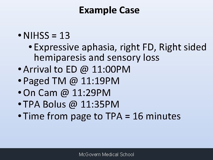 Example Case • NIHSS = 13 • Expressive aphasia, right FD, Right sided hemiparesis