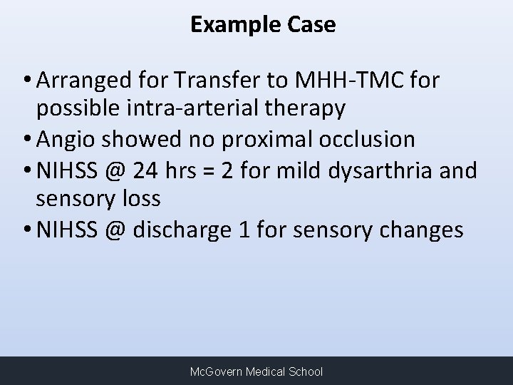 Example Case • Arranged for Transfer to MHH-TMC for possible intra-arterial therapy • Angio