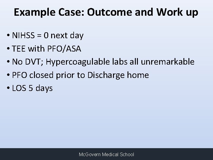 Example Case: Outcome and Work up • NIHSS = 0 next day • TEE