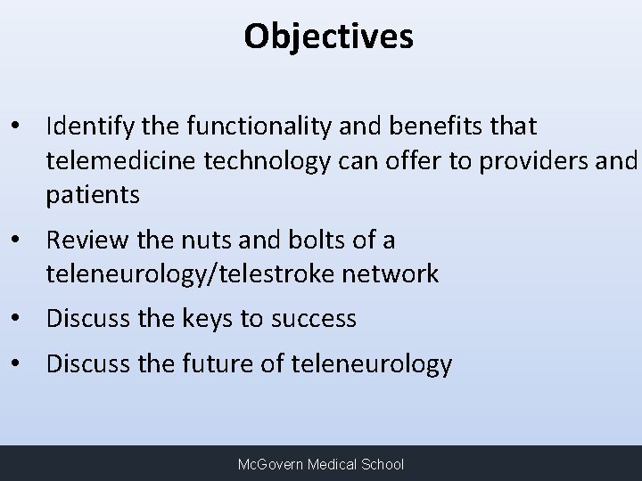 Objectives • Identify the functionality and benefits that telemedicine technology can offer to providers