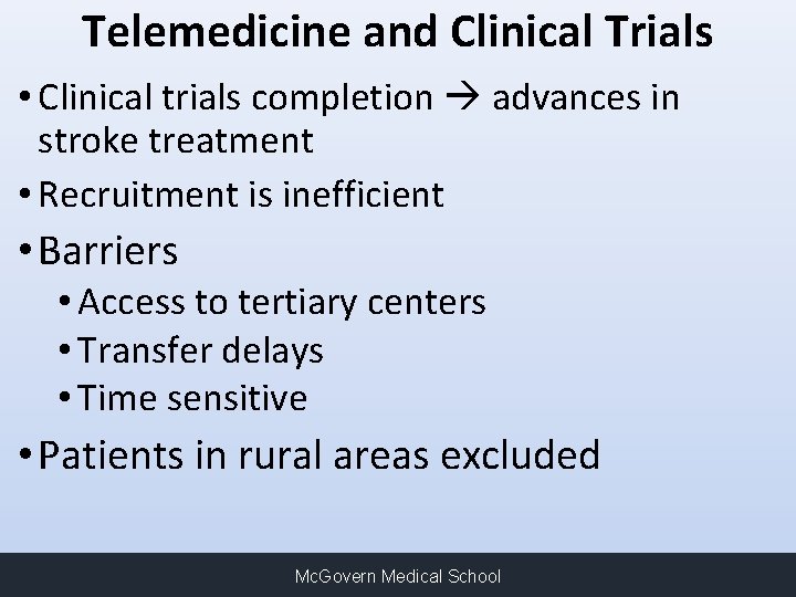 Telemedicine and Clinical Trials • Clinical trials completion advances in stroke treatment • Recruitment