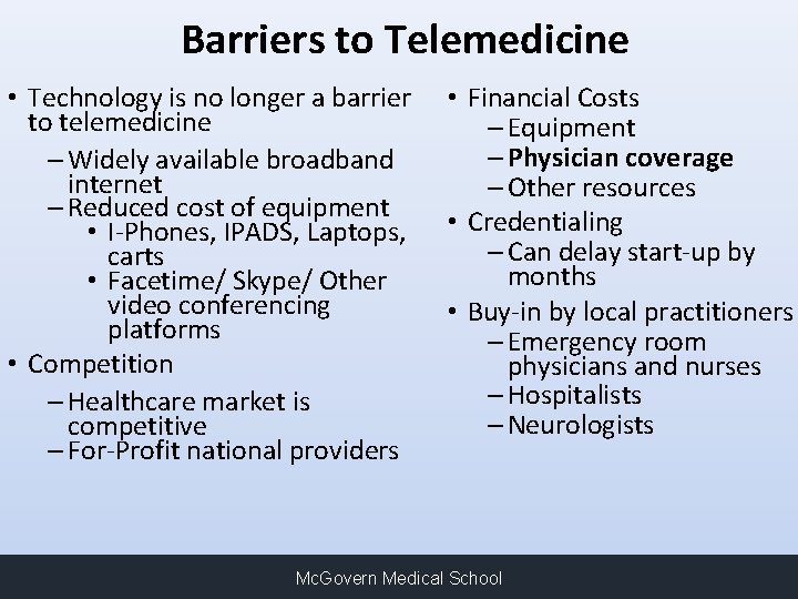 Barriers to Telemedicine • Technology is no longer a barrier to telemedicine – Widely