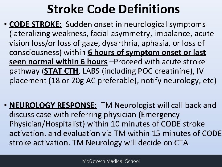 Stroke Code Definitions • CODE STROKE: Sudden onset in neurological symptoms (lateralizing weakness, facial