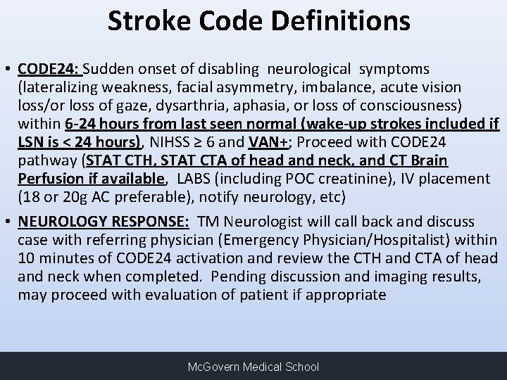 Stroke Code Definitions • CODE 24: Sudden onset of disabling neurological symptoms (lateralizing weakness,