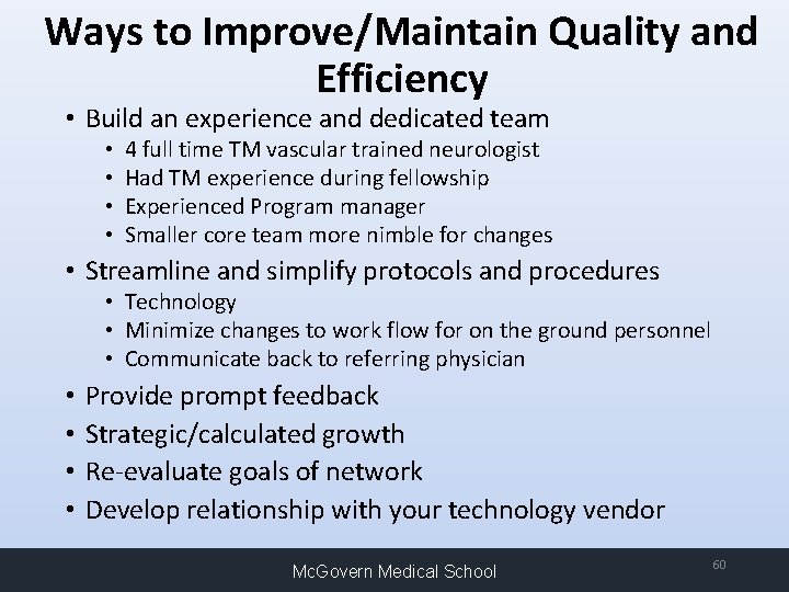 Ways to Improve/Maintain Quality and Efficiency • Build an experience and dedicated team •