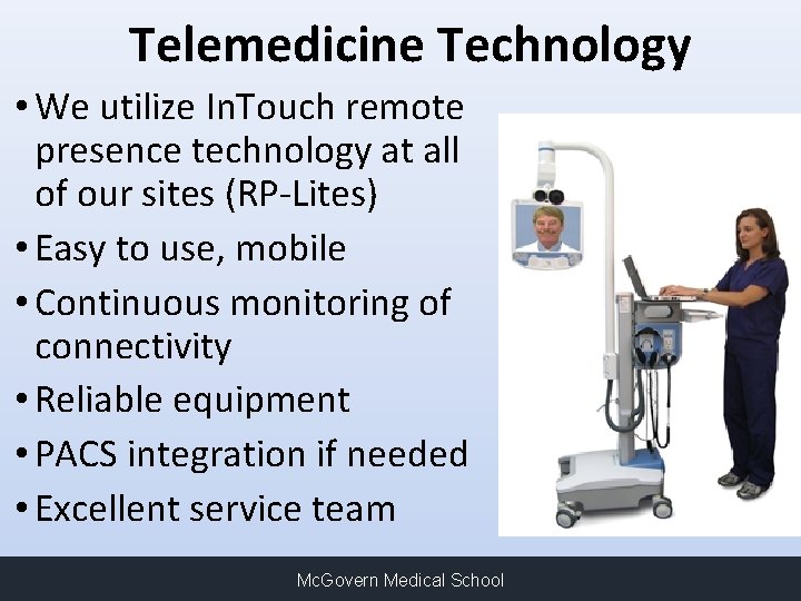 Telemedicine Technology • We utilize In. Touch remote presence technology at all of our