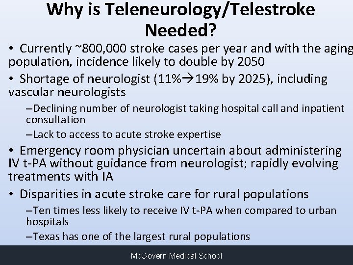 Why is Teleneurology/Telestroke Needed? • Currently ~800, 000 stroke cases per year and with