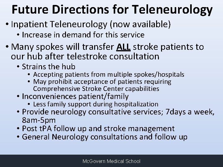 Future Directions for Teleneurology • Inpatient Teleneurology (now available) • Increase in demand for