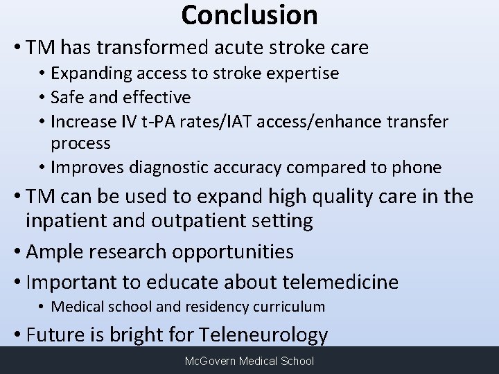 Conclusion • TM has transformed acute stroke care • Expanding access to stroke expertise