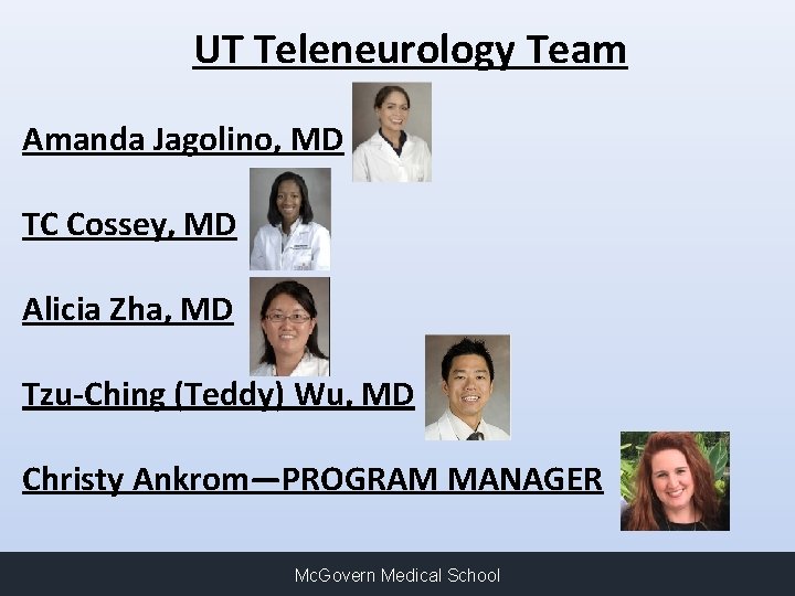 UT Teleneurology Team Amanda Jagolino, MD TC Cossey, MD Alicia Zha, MD Tzu-Ching (Teddy)