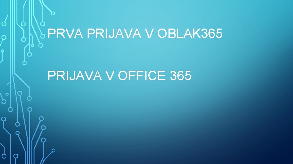 PRVA PRIJAVA V OBLAK 365 PRIJAVA V OFFICE 365 