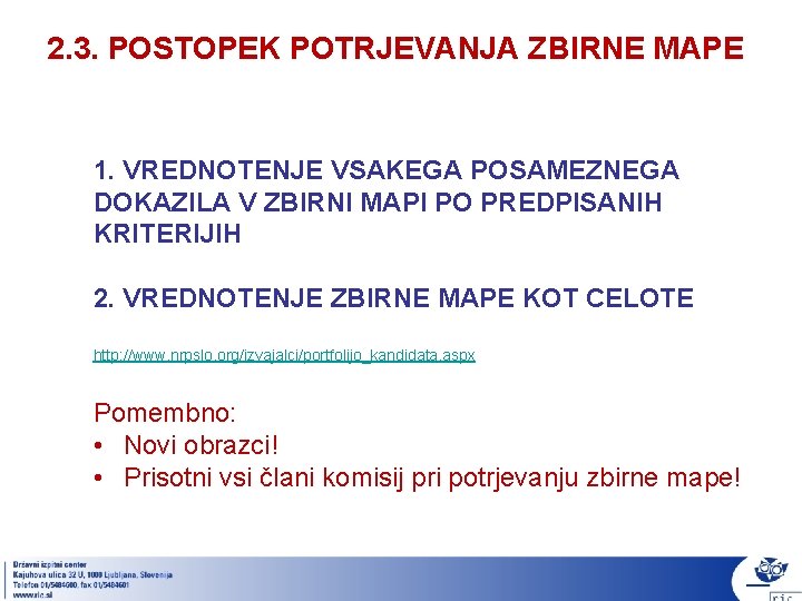 2. 3. POSTOPEK POTRJEVANJA ZBIRNE MAPE 1. VREDNOTENJE VSAKEGA POSAMEZNEGA DOKAZILA V ZBIRNI MAPI