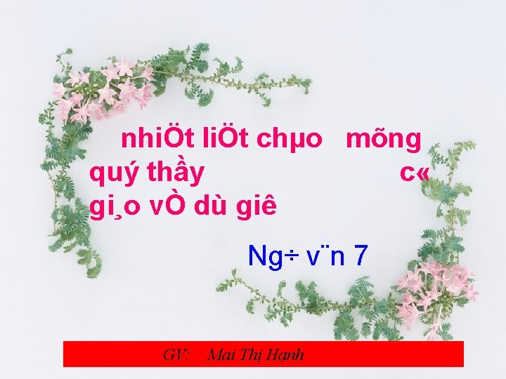 nhiÖt liÖt chµo mõng quý thầy c « gi¸o vÒ dù giê Ng÷ v¨n