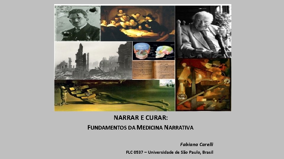 NARRAR E CURAR: FUNDAMENTOS DA MEDICINA NARRATIVA Fabiana Carelli FLC 0537 – Universidade de