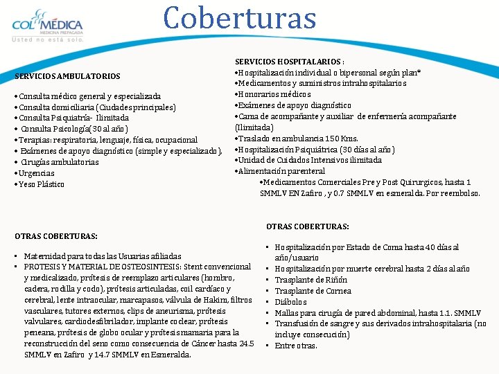Coberturas SERVICIOS AMBULATORIOS • Consulta médico general y especializada • Consulta domiciliaria (Ciudades principales)