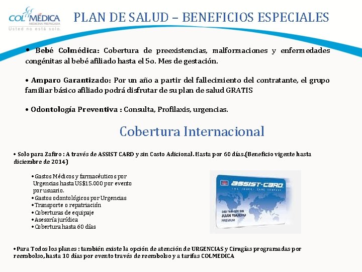 PLAN DE SALUD – BENEFICIOS ESPECIALES • Bebé Colmédica: Cobertura de preexistencias, malformaciones y