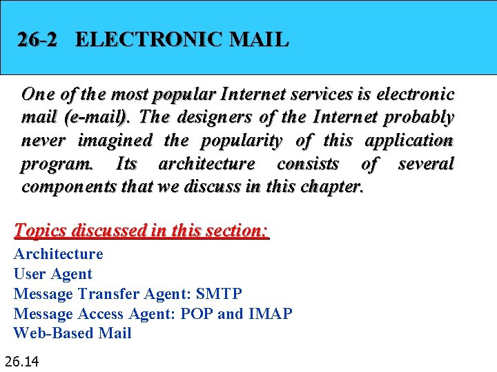 26 -2 ELECTRONIC MAIL One of the most popular Internet services is electronic mail