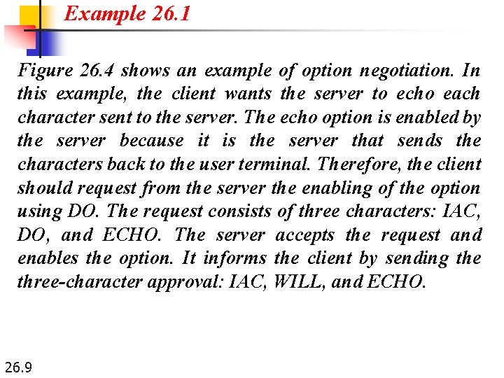 Example 26. 1 Figure 26. 4 shows an example of option negotiation. In this