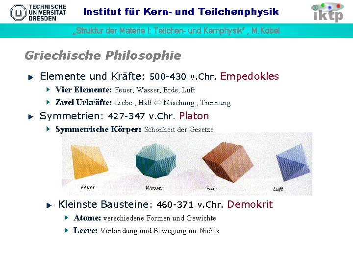 Institut für Kern- und Teilchenphysik „Struktur der Materie I: Teilchen- und Kernphysik“ , M.