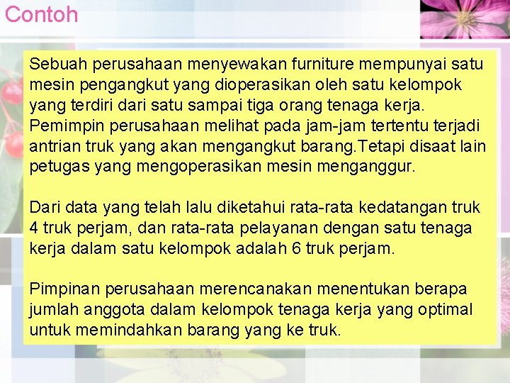 Contoh Sebuah perusahaan menyewakan furniture mempunyai satu mesin pengangkut yang dioperasikan oleh satu kelompok