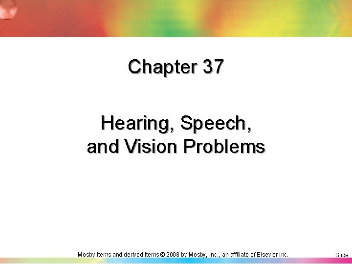 Chapter 37 Hearing, Speech, and Vision Problems Mosby items and derived items © 2008