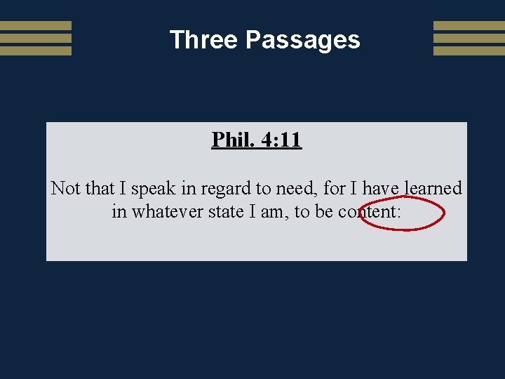 Three Passages Phil. 4: 11 Not that I speak in regard to need, for