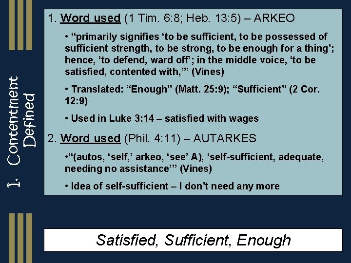 I. Contentment Defined 1. Word used (1 Tim. 6: 8; Heb. 13: 5) –