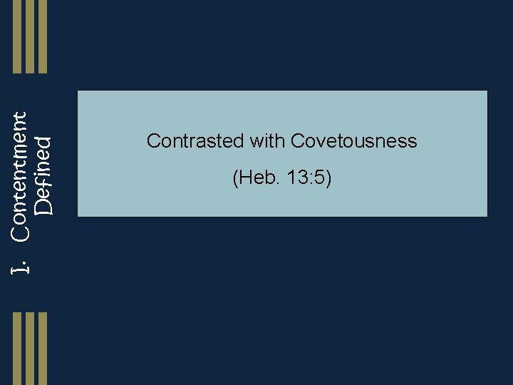 I. Contentment Defined Contrasted with Covetousness (Heb. 13: 5) 
