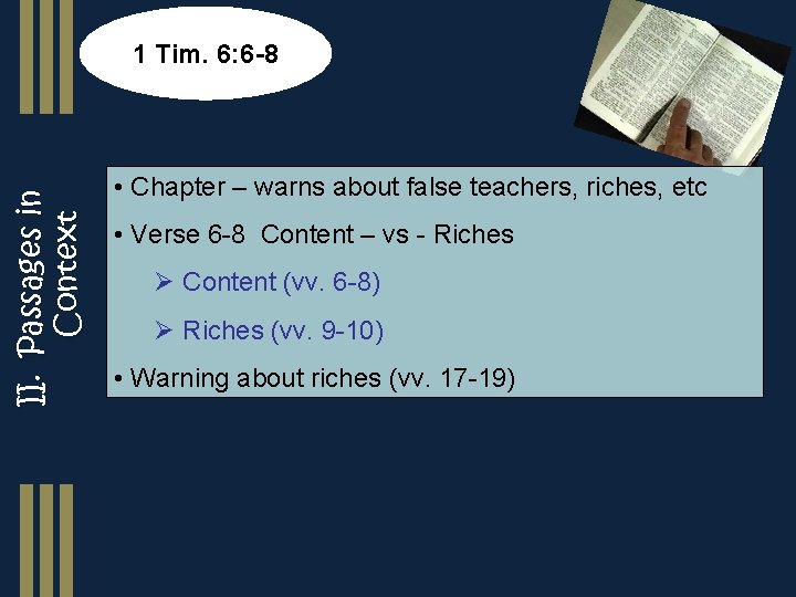 II. Passages in Context 1 Tim. 6: 6 -8 • Chapter – warns about